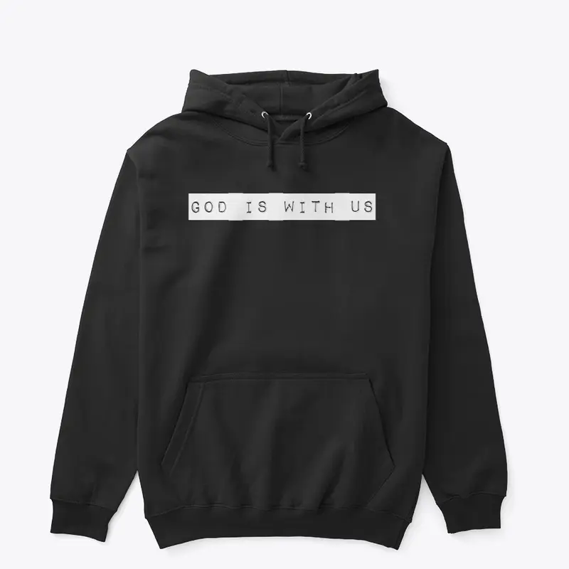 GOD IS WITH US - HOODIE