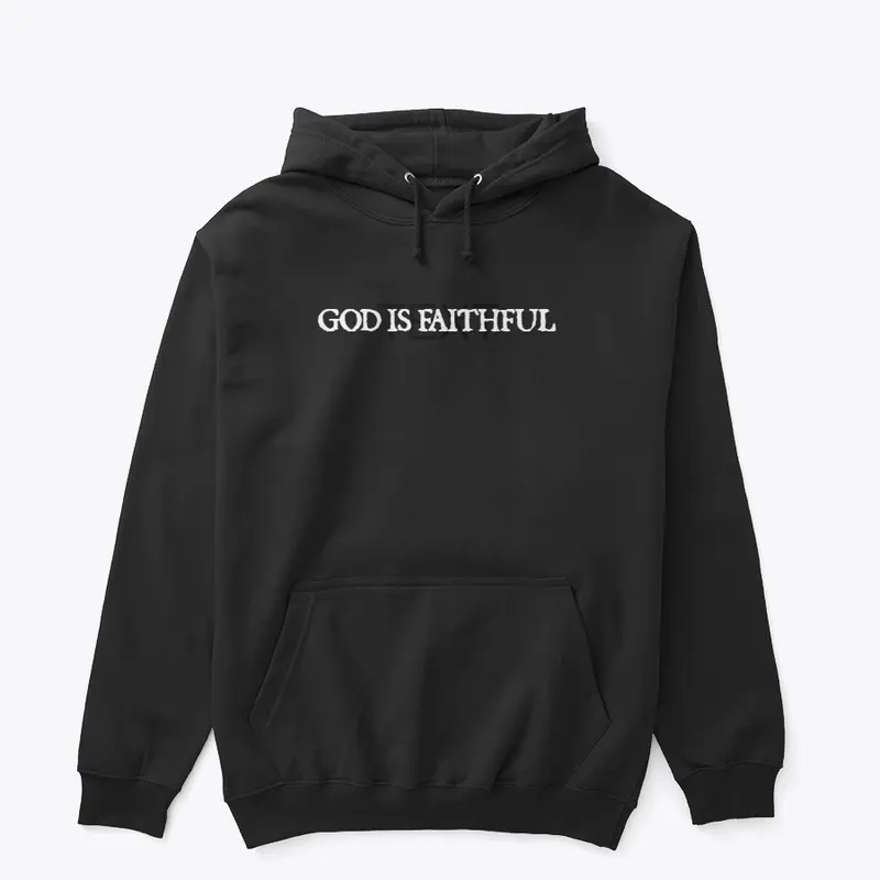 GOD IS FAITHFUL - HOODIE